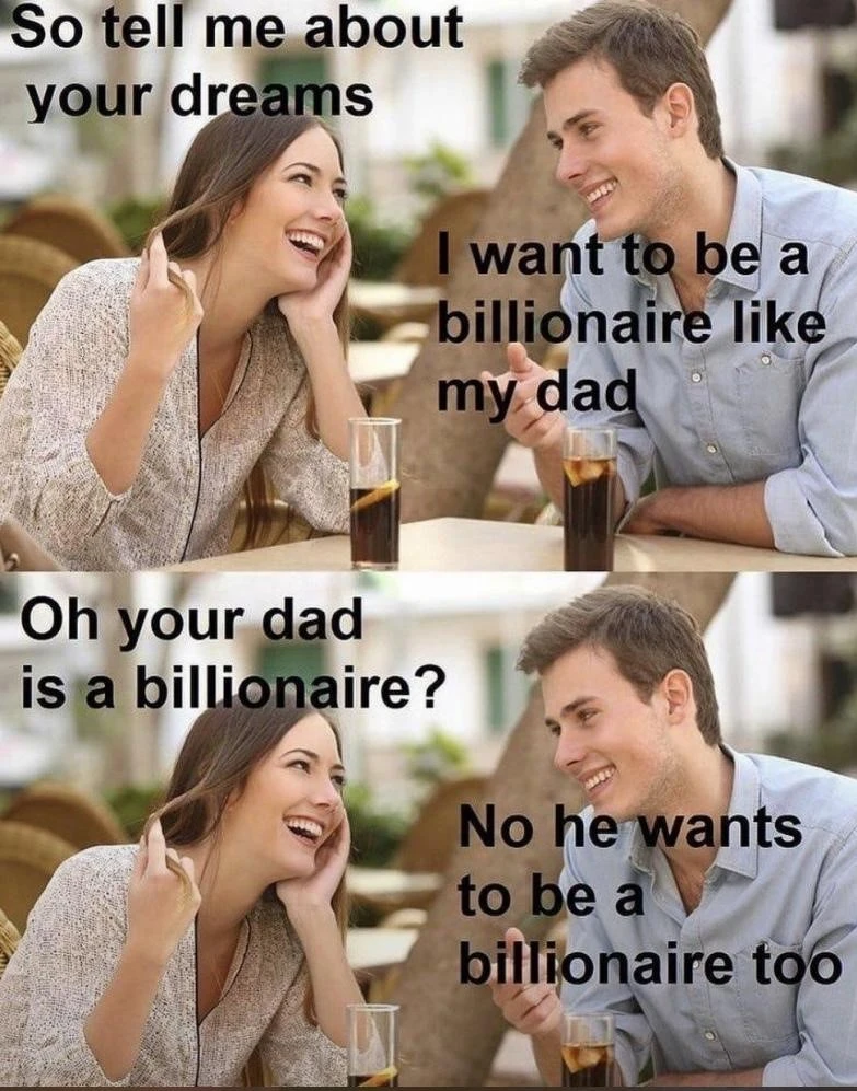 wants to be a billionair