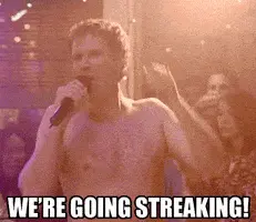 we are going streaking