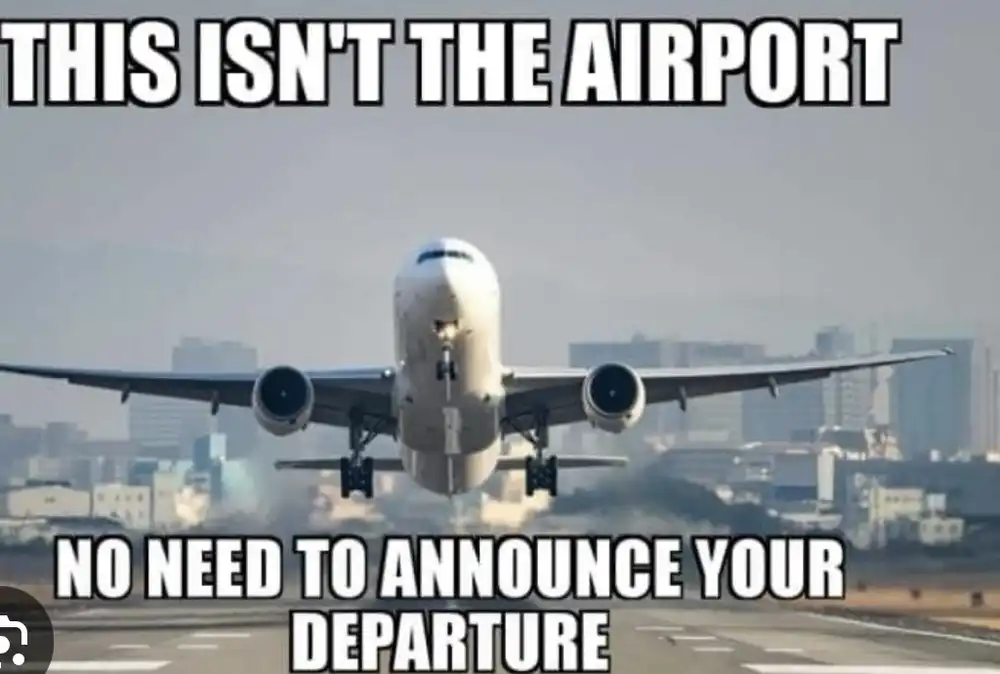 no need to announce your departure